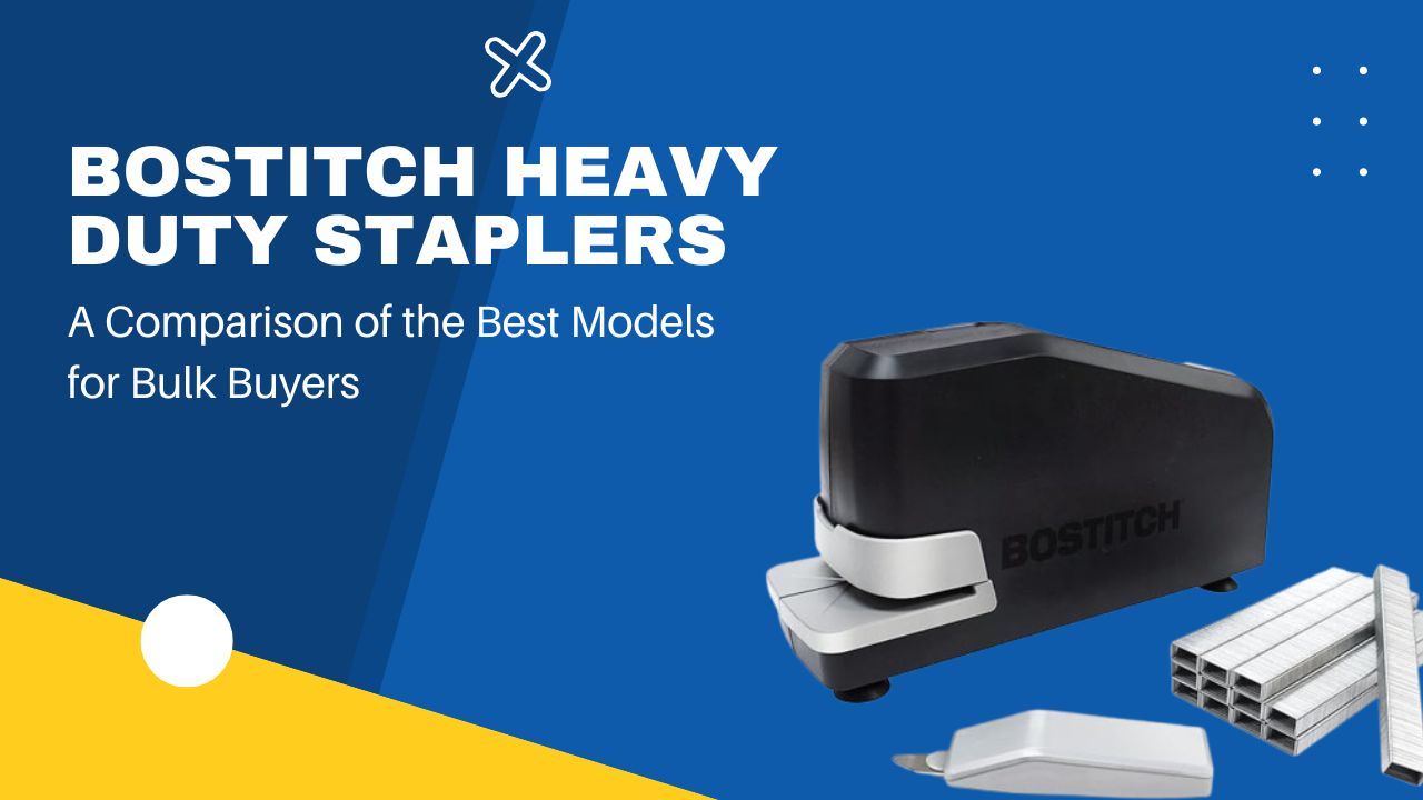 Bostitch Heavy Duty Staplers: A Comparison of the Best Models for Bulk Buyers.